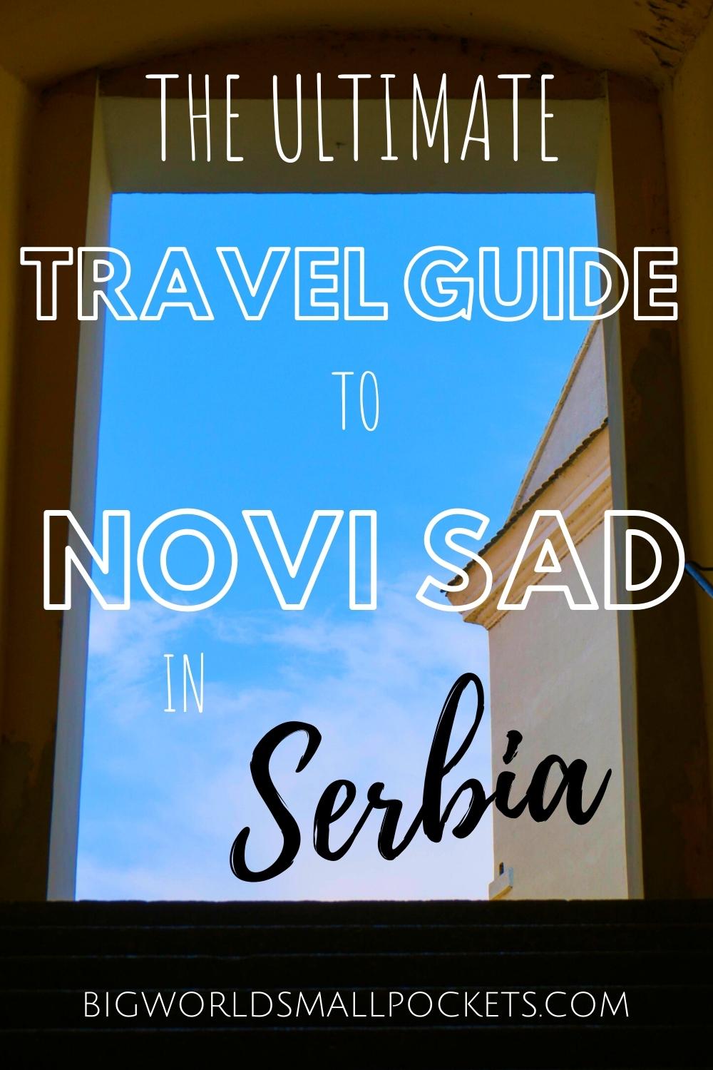 Ultimate Travel Guide to Novi Sad in Serbia