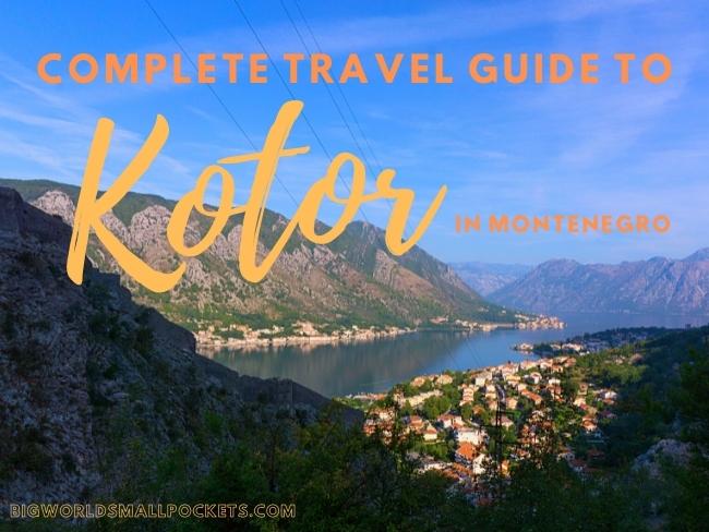 Complete Travel Guide to Kotor, Montenegro