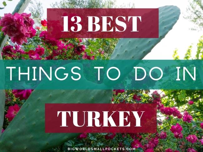 13 Best Things to Do in Turkey