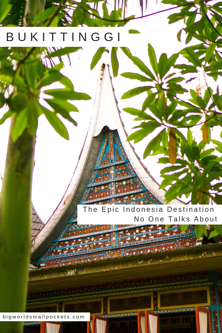 Bukittinggi - Why Is No One Talking About This Epic Indonesia Destination? {Big World Small Pockets}