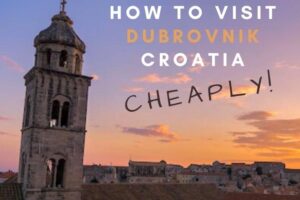 How To Visit Dubrovnik Cheaply!
