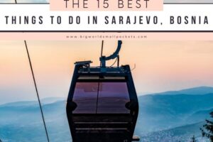 15 Great Things to Do in Sarajevo, Bosnia