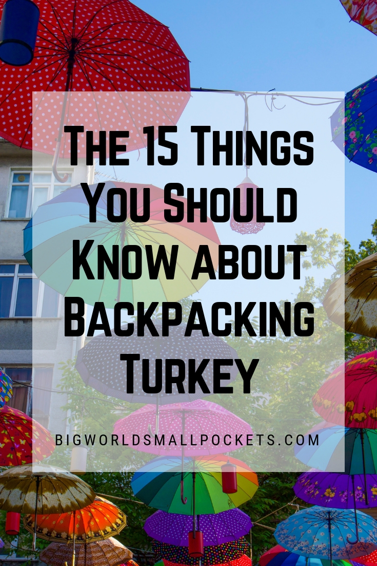 The 15 Things You Should Know About Backpacking Turkey {Big World Small Pockets}