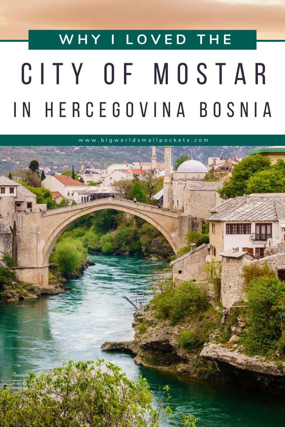 Why I Loved Discovering Mostar, Bosnia