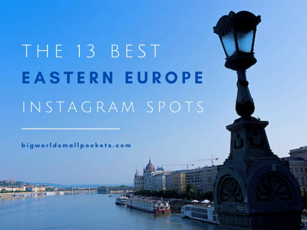 The 13 Best Instagram Spots in Eastern Europe