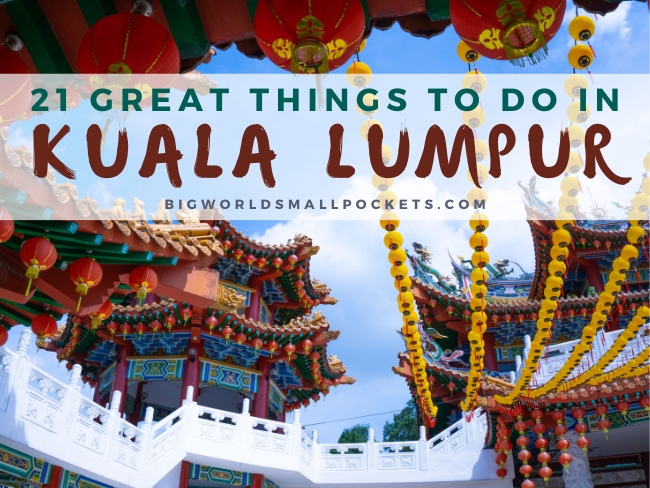 21 Great Things to Do in Kuala Lumpur, Malaysia