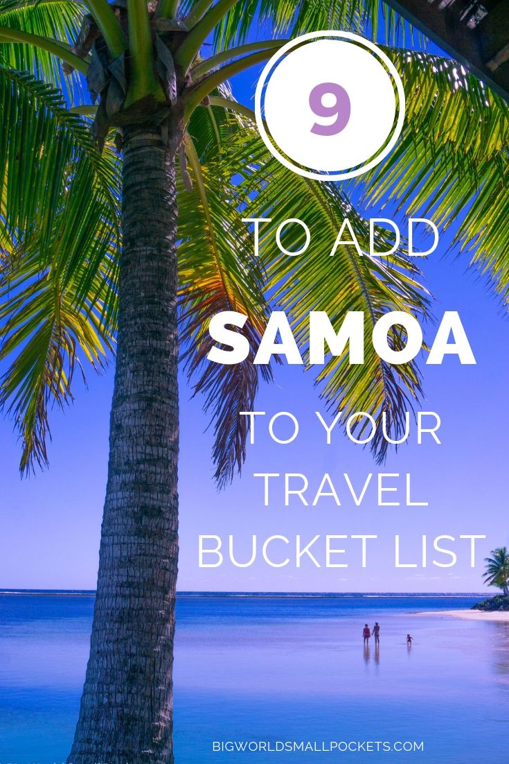 9 Reasons To Add Samoa To Your Travel Bucket List ASAP! {Big World Small Pockets}