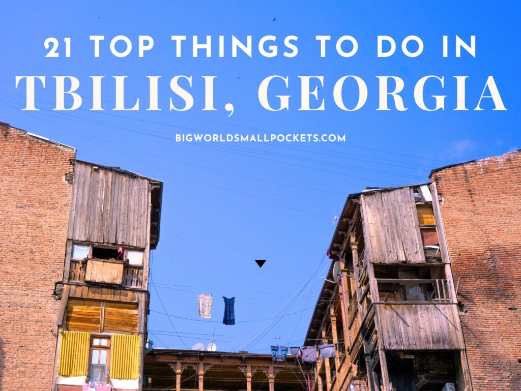 21 Top Things to Do in Tbilisi, Georgia