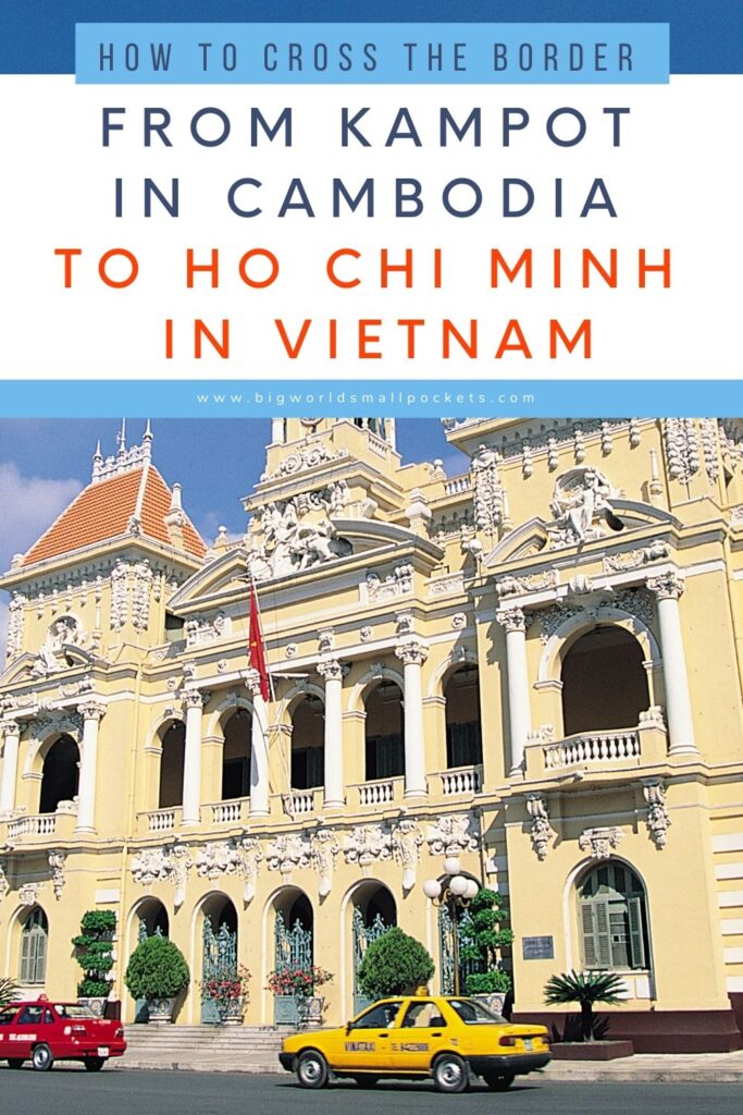 How to Cross The Border from Kampot to Ho Chi Minh