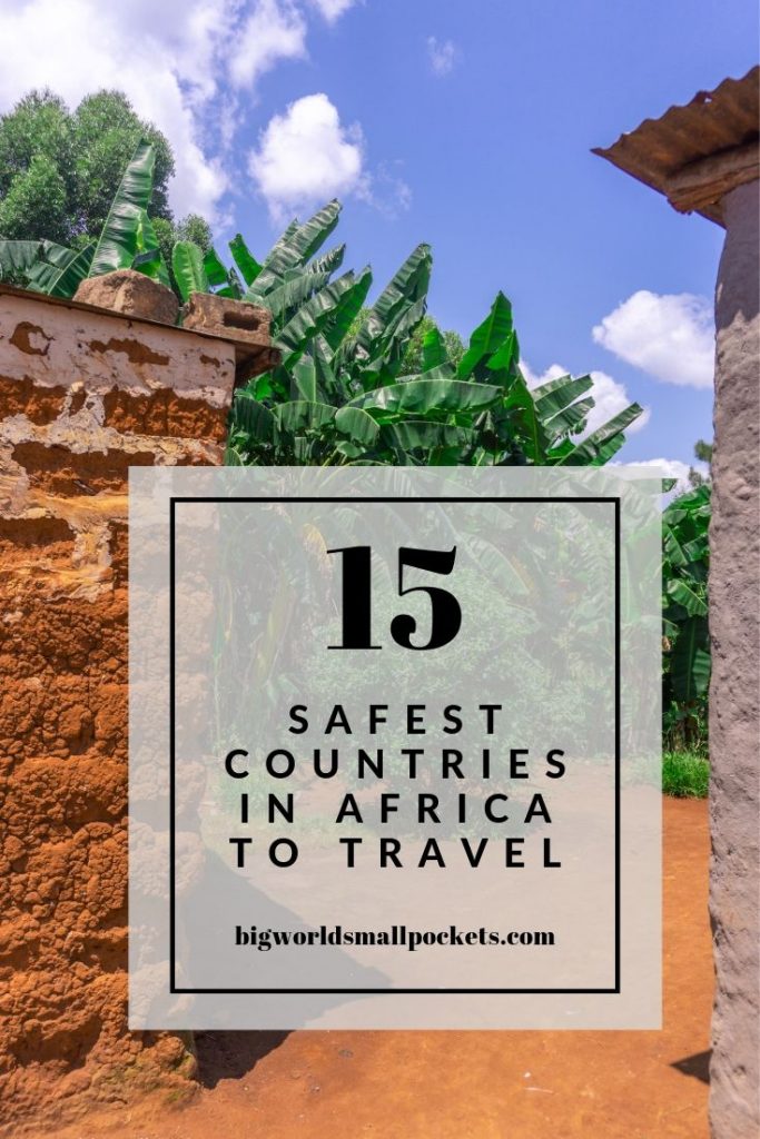 15 Safest Countries in Africa to Travel in 2025 Big World Small Pockets