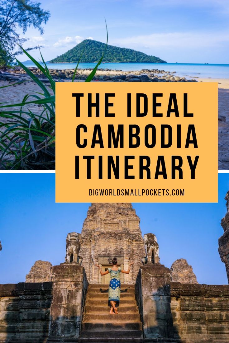 The Ideal Cambodia Travel Itinerary {Big World Small Pockets}