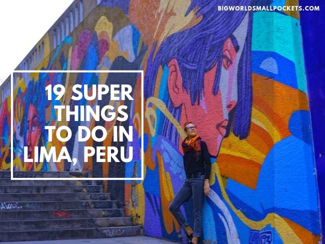 19 Super Things to Do in Lima, Peru