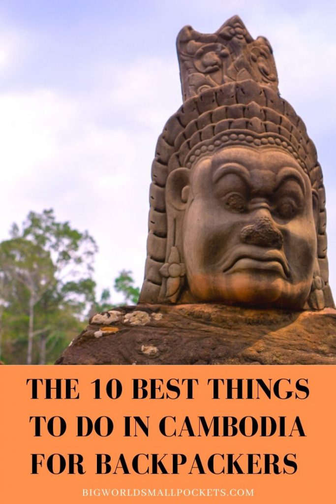 The 10 Best Things To Do In Cambodia for Backpackers