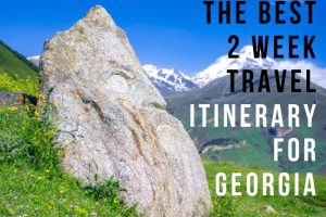 Best 2 Week Georgia Itinerary