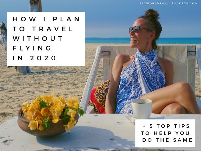 How I Plan to Travel Without Flying in 2020