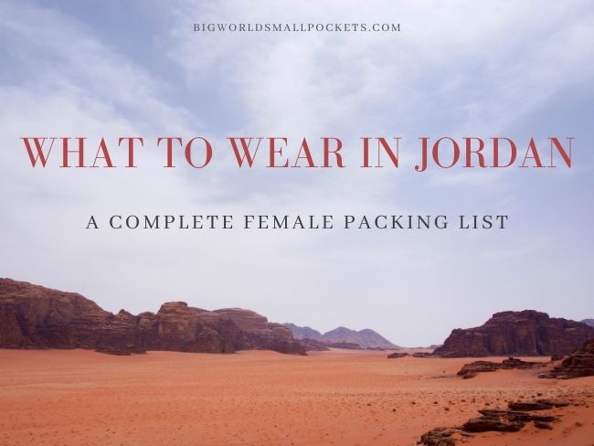 What to Wear Jordan : Complete Female Packing List - Big World Small Pockets