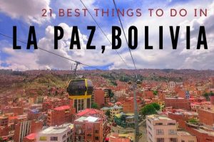 21 Best Things To Do in La Paz, Bolivia