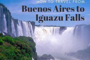 How to Travel from Buenos Aires to Iguazu Falls