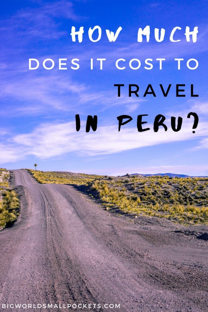 How Much Does it Cost to Travel Peru? Big World Small Pockets