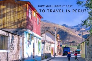 How Much Does it Cost to Travel Peru?