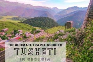 Tusheti, Georgia : Ultimate Travel Guide