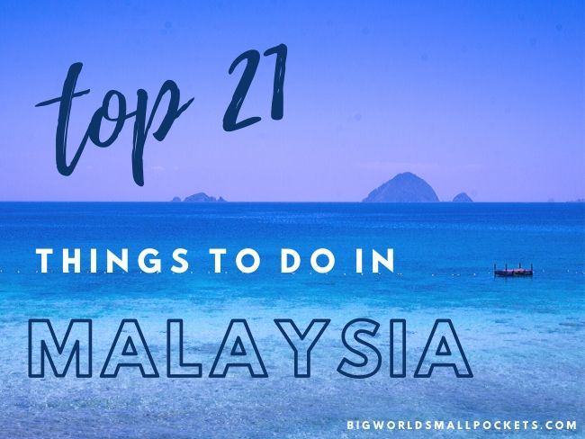 Top 21 Things to Do In Malaysia