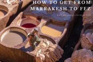 How to Travel From Marrakesh to Fez