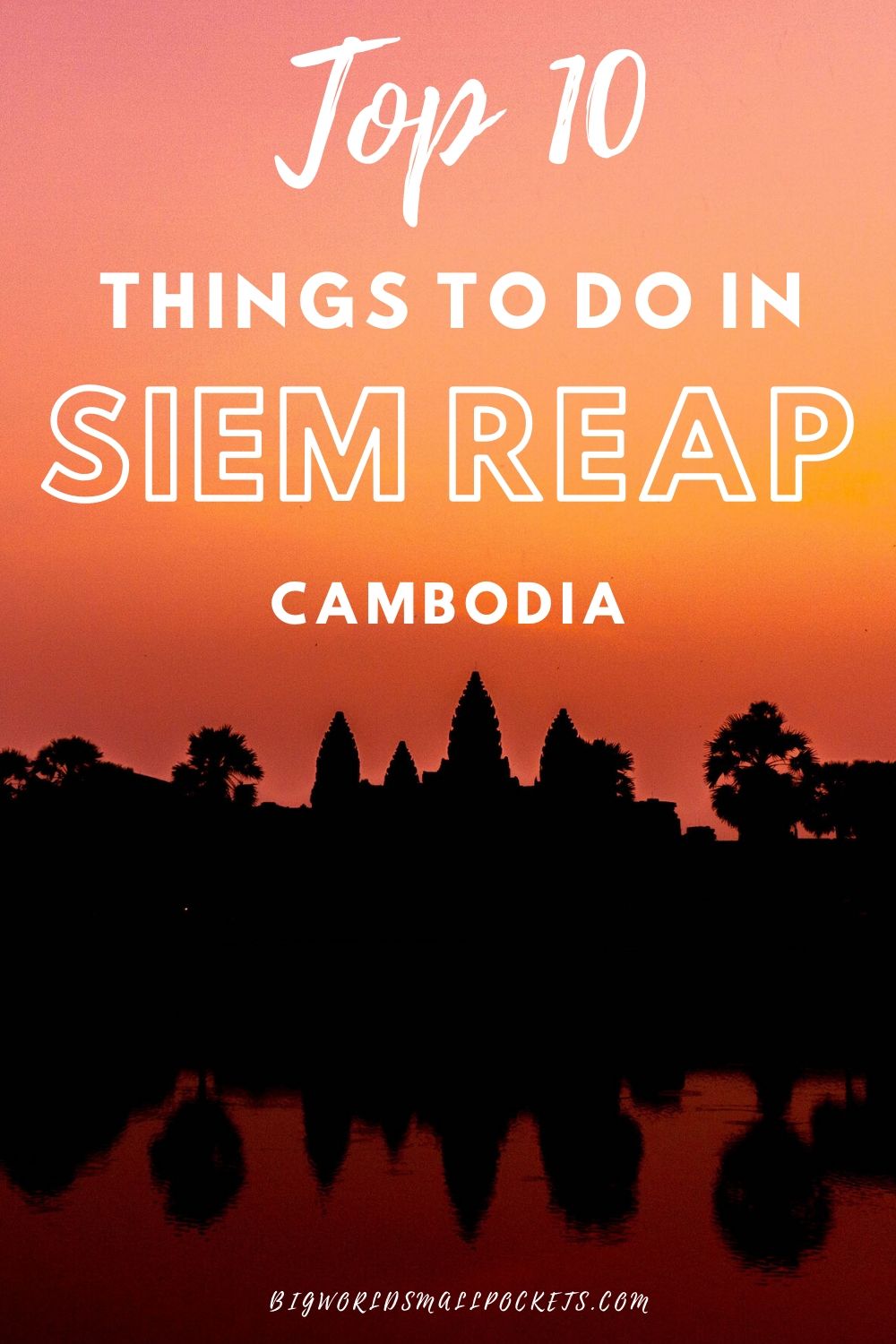 Top 10 Things to Do in Siem Reap, Cambodia