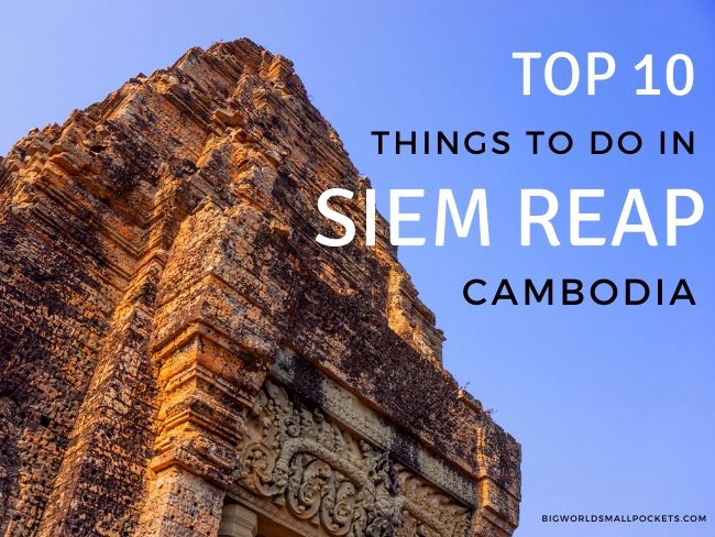 Top 10 Things to Do in Siem Reap