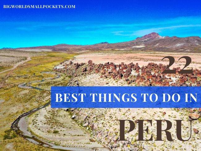 The 22 Best Things To Do in Peru