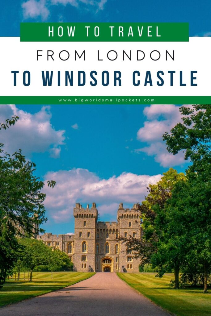 How to Travel from London to Windosr Castle, England