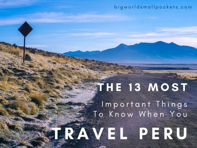 The 13 Most Important Things To Know When You Travel Peru