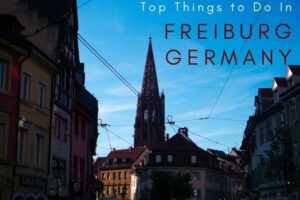 Top 15 Things to Do in Freiburg, Germany