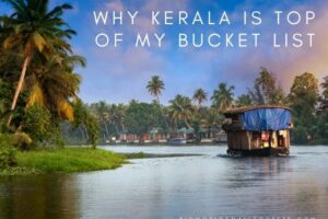 Why Kerala is Top of My Bucket List