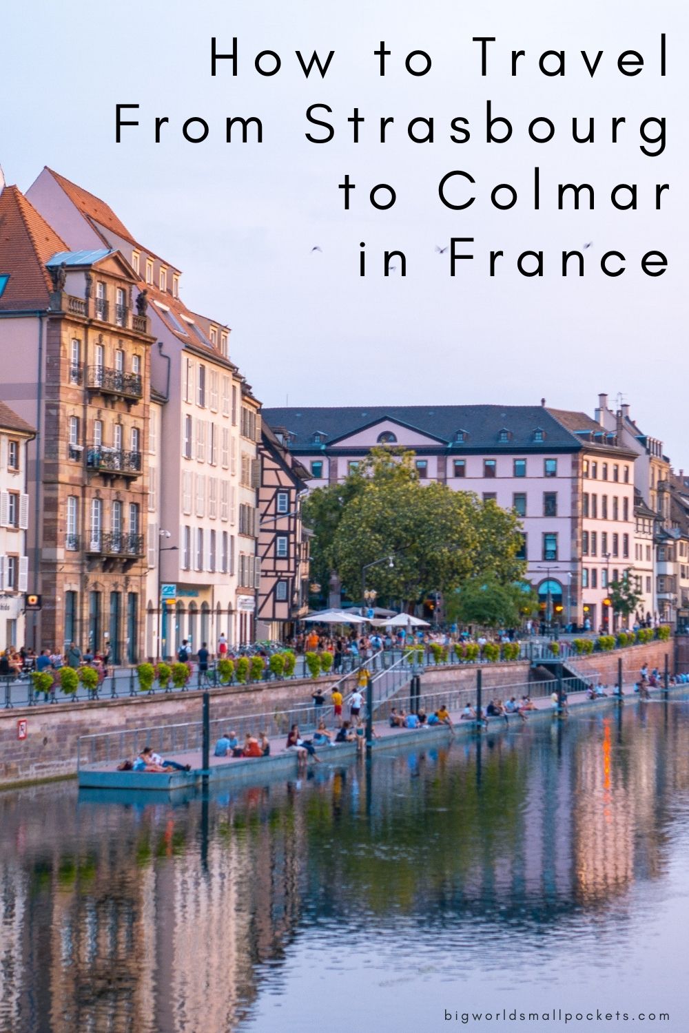 How to Travel From Strasbourg to Colmar in France