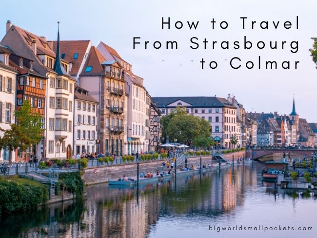 How to Travel From Strasbourg to Colmar
