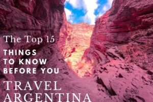 Top 15 Things To Know Before You Travel Argentina