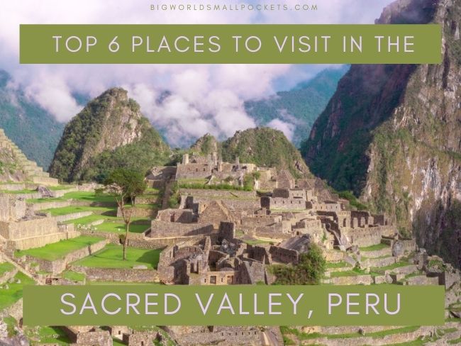 Top 6 Places to Visit in the Sacred Valley