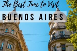 The Best Time to Visit Buenos Aires