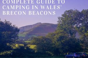 Complete Guide to Camping in the Brecon Beacons