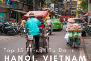 Top 15 Things to Do in Hanoi, Vietnam