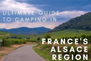 Ultimate Guide to Camping France’s Alsace Region