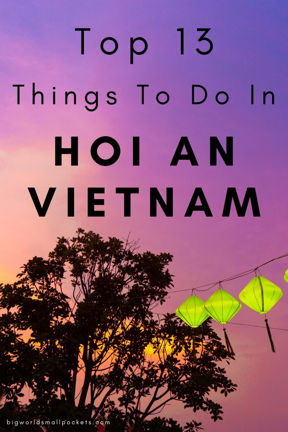 13 Best Things To Do in Hoi An, Vietnam