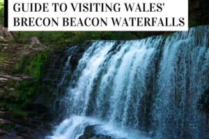 Guide to Visiting the Brecon Beacons Waterfalls
