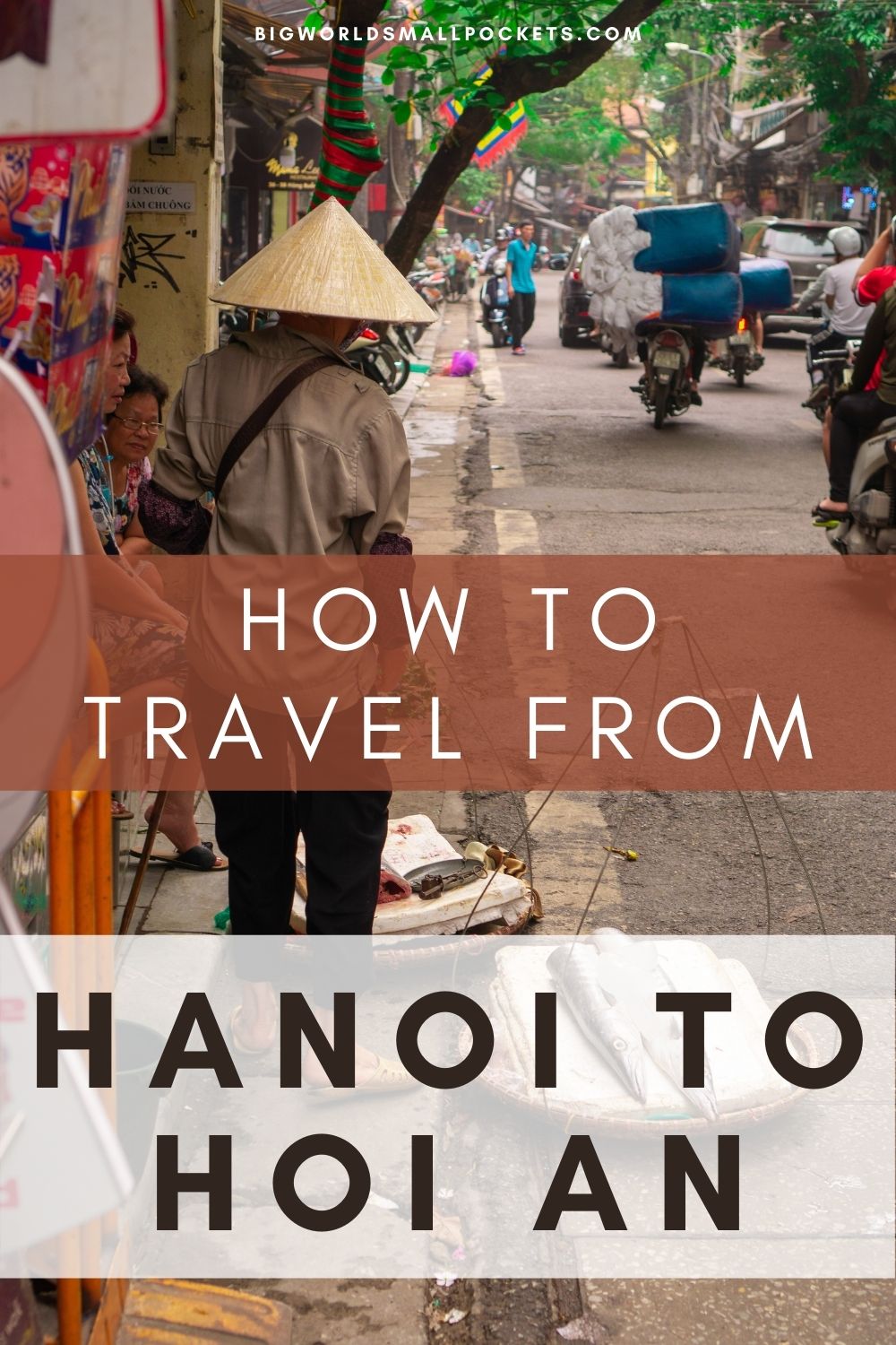 How to Travel from Hanoi to Hoi An in Vietnam