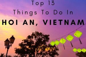 Top 13 Things to Do in Hoi An, Vietnam