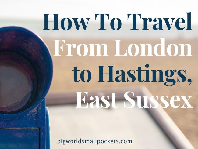 How To Travel From London to Hastings