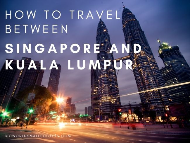 How to Travel from Singapore to Kuala Lumpur