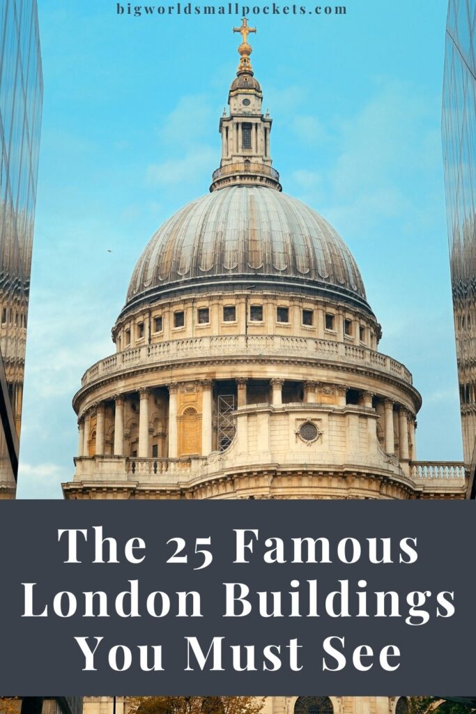 Top 25 Famous Buildings in London You Must See Big World Small Pockets