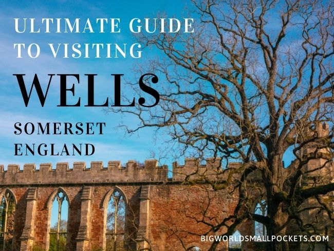 Ultimate Guide to Visiting Wells in Somerset, UK